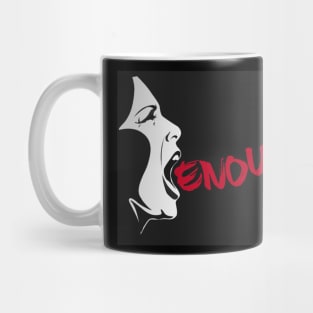 Enough Mug